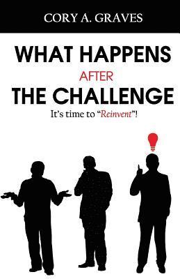 Cory a. Graves, Meredeth D. Summers - What Happens After the Challenge?: It's Time to Reinvent!, Häftad. Tillgänglighet: Lägg i varukorg