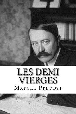 Marcel Prevost - Les Demi Vierges, Häftad. Tillgänglighet: Lägg i varukorg
