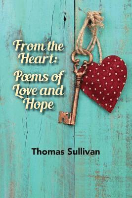 Thomas Sullivan - From the Heart: Poems of Love and Hope, Häftad. Tillgänglighet: Lägg i varukorg