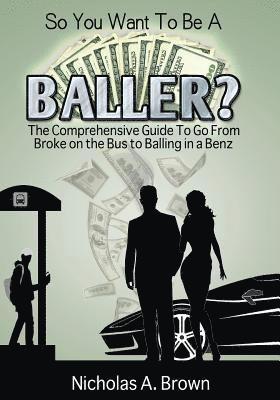 Nicholas a Brown - So You Want To Be A Baller?, Häftad. Tillgänglighet: Lägg i varukorg