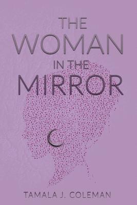 Tamala J. Coleman - The Woman in the Mirror, Häftad. Tillgänglighet: Lägg i varukorg