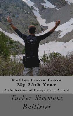 Tucker Simmons Ballister - Reflections from My 25th Year: A Collection of Essays From A to Z, Häftad. Tillgänglighet: Lägg i varukorg