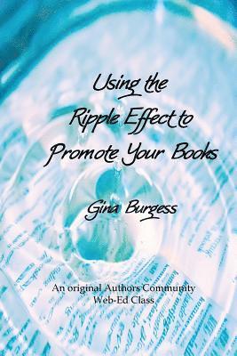 Gina Burgess - Using the Ripple Effect to Promote Your Book, Häftad. Tillgänglighet: Lägg i varukorg
