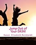 Jump Out of Your SKIN!: Forget about the Anxiety attacks, Stress outs and Panic disorders instead create better habits and better Mood Anytime