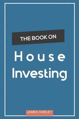 James Harley - House Investing: Location, Location, Location! Circumnavigate the Complex Process of Picking a Profitable Investment House, Häftad. Tillgänglighet: Lägg i varukorg