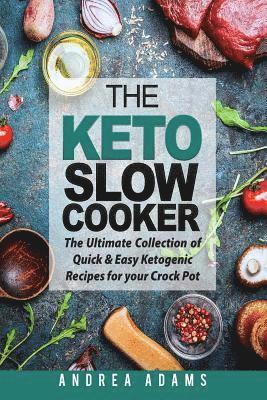 Andrea Adams - The Keto Slow Cooker: The Ultimate Collection of Quick and Easy Low Carb Ketogenic Diet Recipes for Your Crock Pot with a Helpful Guide to t, Häftad. Tillgänglighet: Lägg i varukorg