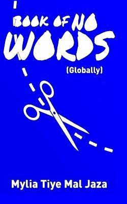 Mylia Tiye Mal Jaza - Book Of No Words (Globally), Häftad. Tillgänglighet: Lägg i varukorg