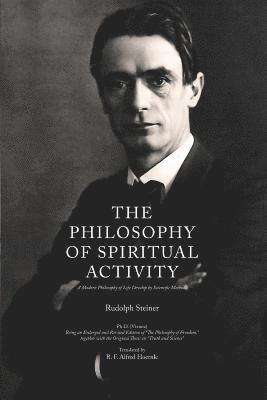 Rudolph Steiner - The Philosophy of Spiritual Activity: A Modern Philosophy of Life Develop by Scientific Methods, Häftad. Tillgänglighet: Lägg i varukorg