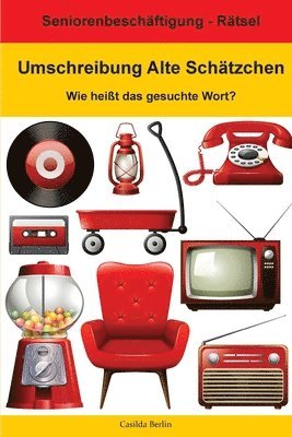 Casilda Berlin - Umschreibung Alte Schätzchen - Wie heißt das gesuchte Wort?: Seniorenbeschäftigung Rätsel, Häftad. Tillgänglighet: Lägg i varukorg