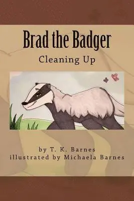 T. K. Barnes - Brad the Badger: Cleaning Up, Häftad. Tillgänglighet: Lägg i varukorg