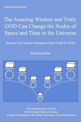 Bingcheng Zhao - The ...Truth: GOD Can Change the Scales of Space and Time in the Universe: (Science Can Greatly Strengthen One's Faith in GOD), Häftad. Tillgänglighet: Lägg i varukorg