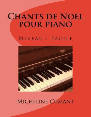 Micheline Cumant - Chants de Noel pour piano: Niveau facile, Häftad