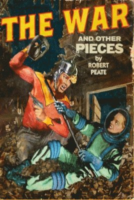 Robert Peate - The War and Other Pieces, Häftad. Tillgänglighet: Lägg i varukorg
