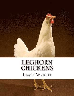 Lewis Wright - Leghorn Chickens: From The Book of Poultry, Häftad. Tillgänglighet: Lägg i varukorg
