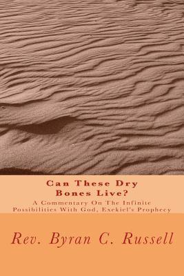 Byran C. Russell - Can These Dry Bones Live?: A Commentary on the Infinite Possibilities with God, Exekiel's Prophecy, Häftad. Tillgänglighet: Lägg i varukorg