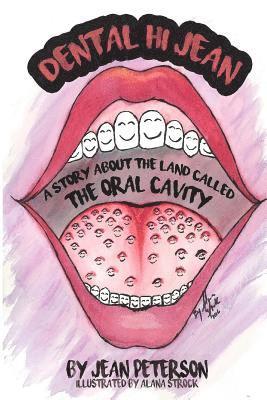 Jean Peterson - Dental Hi Jean: A Story About The Land Called The Oral Cavity, Häftad