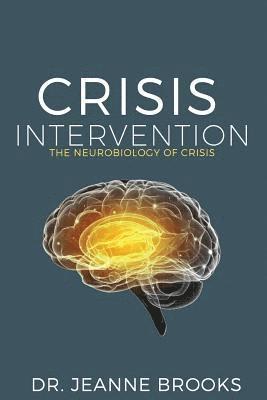 Jeanne Brooks - Crisis Intervention: The Neurobiology of Crisis, Häftad. Tillgänglighet: Lägg i varukorg