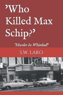 S. W. Laro - who killed max schip: murder in whitehall, Häftad