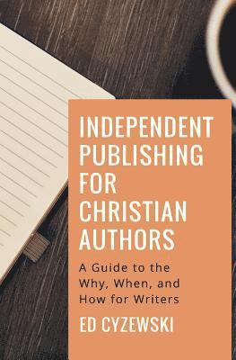 Ed Cyzewski - Independent Publishing for Christian Authors: A Guide to the Why, When, and How for Writers, Häftad. Tillgänglighet: Lägg i varukorg