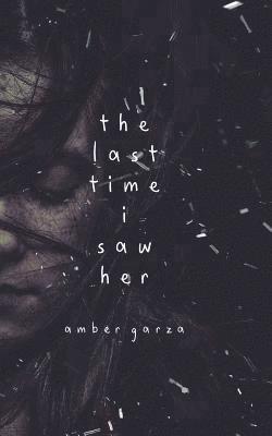 Amber Garza - The Last Time I Saw Her, Häftad. Tillgänglighet: Lägg i varukorg