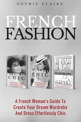 Sophie Claire - French Fashion: A French Woman's Guide To Create Your Dream Wardrobe And Dress Effortlessly Chic, Häftad. Tillgänglighet: Lägg i varukorg