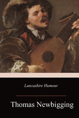 Thomas Newbigging - Lancashire Humour, Häftad. Tillgänglighet: Lägg i varukorg