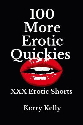 Kerry Kelly - 100 More Erotic Quickies: Triple X Shorts to Tantalise, Häftad. Tillgänglighet: Lägg i varukorg