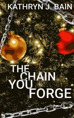 Kathryn J. Bain - The Chain You Forge, Häftad