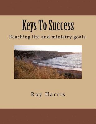 Brian Kelly, Roy J. Harris Mr - Keys To Success: Reaching life and ministry goals., Häftad. Tillgänglighet: Lägg i varukorg