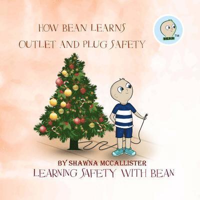 Shawna McCallister - How Bean Learns Outlet and Plug Safety: Learning Safety with Bean, Häftad. Tillgänglighet: Lägg i varukorg