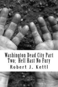 Washington Dead City Part Two; Hell Hast No Fury: Hell Hast No Fury