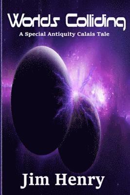 Jim Henry - Worlds Colliding: A Special Antiquity Calais Tale, Häftad. Tillgänglighet: Lägg i varukorg