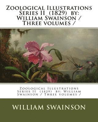 William Swainson - Zoological Illustrations Series II (1829) by: William Swainson / Three volumes /, Häftad. Tillgänglighet: Lägg i varukorg
