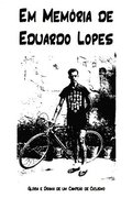 Em Memoria de Eduardo Lopes: Gloria e Drama de um Campeao de Ciclismo