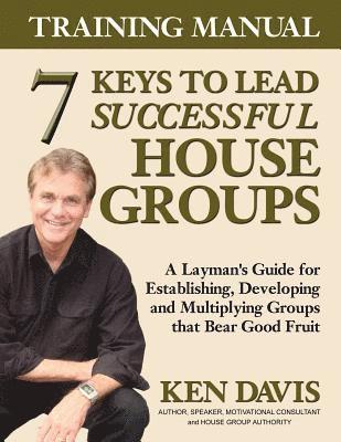 Ken Davis - 7 Keys to Lead Successful House Groups Training Manual, Häftad. Tillgänglighet: Lägg i varukorg