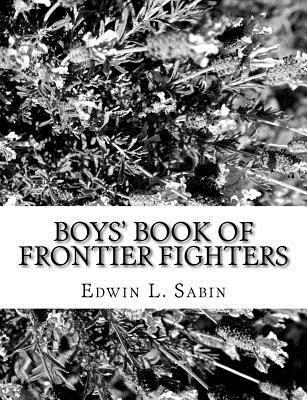 Edwin L. Sabin - Boys' Book of Frontier Fighters, Häftad