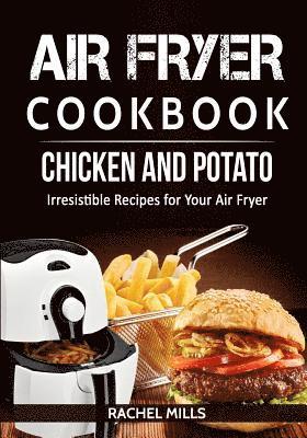 Rachel Mills - Air Fryer Cookbook Chicken and Potato, Irresistible Recipes for Your Air Fryer, Häftad. Tillgänglighet: Lägg i varukorg