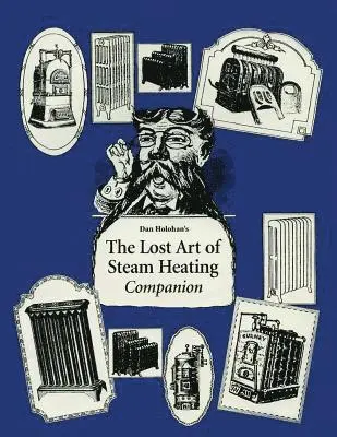 Dan Holohan - The Lost Art of Steam Heating Companion, Häftad. Tillgänglighet: Lägg i varukorg