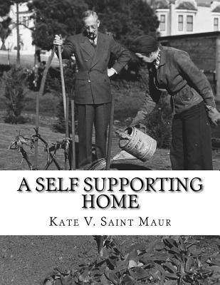 Kate V. Saint Maur - A Self Supporting Home: A Classic Guide on going Back-To-The-Land, Homesteading and Self Sufficiency, Häftad. Tillgänglighet: Lägg i varukorg