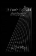 If Truth Be Told: A book of poetry and autobiographical prose