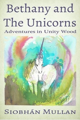 Siobhán Mullan - Bethany and The Unicorns: Adventures in Unity Woods, Häftad. Tillgänglighet: Lägg i varukorg