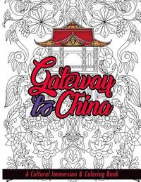 Gateway to China: A Cultural Immersion & Adult Coloring Book
