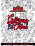 Gateway to China: A Cultural Immersion & Adult Coloring Book