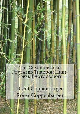 Roger Coppenbarger, Brent Coppenbarger - The Clarinet Reed Revealed Through High-Speed Photography, Häftad. Tillgänglighet: Lägg i varukorg