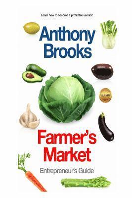 Anthony Brooks - Farmer's Market: Entrepreneur's Guide, Häftad