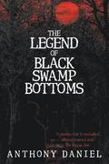 The Legend of Black Swamp Bottoms: Volumes I & II included: Altered Instinct and The Rogue Son