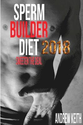 Andrew Keith - Sperm Builder Diet 2018: Sweeten the Deal, Häftad. Tillgänglighet: Lägg i varukorg