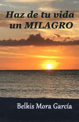 Glenda Travieso - Haz de tu vida un milagro: Vivencias profundas en el camino hacia el despertar, Häftad. Tillgänglighet: Lägg i varukorg
