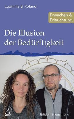 Ludmilla &. Roland - Die Illusion der Bedürftigkeit: Erwachen & Erleuchtung, Häftad. Tillgänglighet: Lägg i varukorg