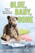 Glue, Baby, Gone: Book #12 in the Kiki Lowenstein Mystery Series